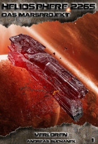 Heliosphere 2265 - Das Marsprojekt 1: Verloren (Science Fiction) Andreas Suchanek Author