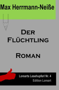 Der Flüchtling: Roman Max Herrmann-Neiße Author