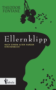 Ellernklipp: Nach einem Harzer Kirchenbuch Theodor Fontane Author