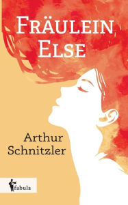 FrÃ¤ulein Else Arthur Schnitzler Author