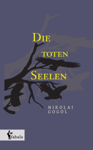 Die toten Seelen Nikolai Gogol Author