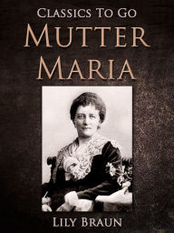 Mutter Maria Lily Braun Author