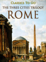 The Three Cities Trilogy: Rome Ã?mile Zola Author