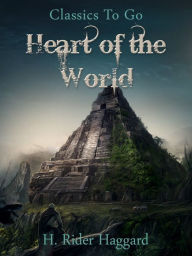 Heart Of The World H. Rider Haggard Author