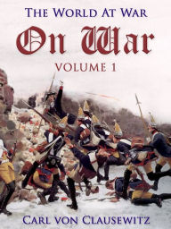 On War - Volume 1 Carl von Clausewitz Author