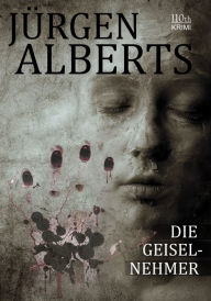 Die Geiselnehmer Jürgen Alberts Author