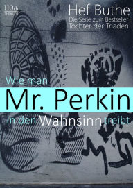 Wie man Mr. Perkin in den Wahnsinn treibt Hef Buthe Author