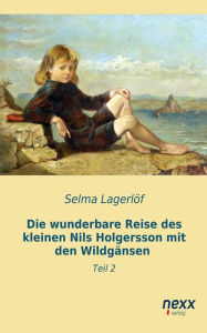 Die wunderbare Reise des kleinen Nils Holgersson mit den WildgÃ¤nsen: Teil 2 Selma LagerlÃ¶f Author