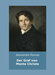 Der Graf von Monte Christo: Roman. nexx - WELTLITERATUR NEU INSPIRIERT Alexandre Dumas Author