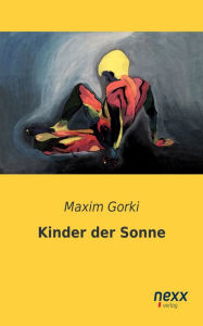 Kinder der Sonne Maxim Gorki Author