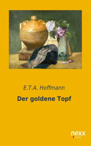 Der goldene Topf E.T.A. Hoffmann Author