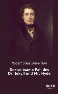 Der seltsame Fall des Dr. Jekyll und Mr. Hyde: nexx - WELTLITERATUR NEU INSPIRIERT Robert Louis Stevenson Author