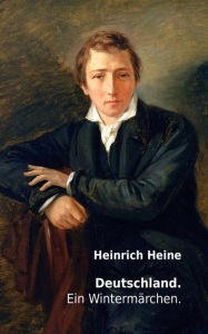 Deutschland. Ein Wintermärchen Heinrich Heine Author