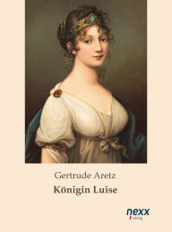 Königin Luise Gertrude Aretz Author
