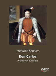 Don Carlos, Infant von Spanien Friedrich Schiller Author