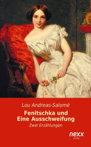 Fenitschka und Eine Ausschweifung: Zwei ErzÃ¤hlungen Lou Andreas-Salome Author