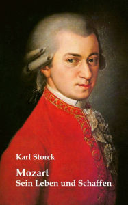 Mozart: Sein Leben und Schaffen Karl Storck Author