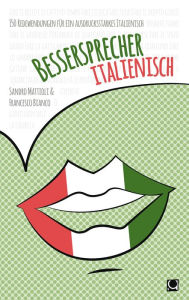 Bessersprecher Italienisch: 150 Redewendungen für ein ausdrucksstarkes Italienisch Sandro Mattioli Author