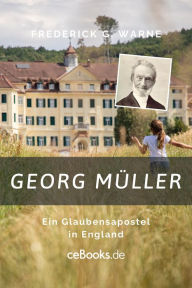 Georg MÃ¼ller: Ein Glaubensapostel Frederick G. Warne Author