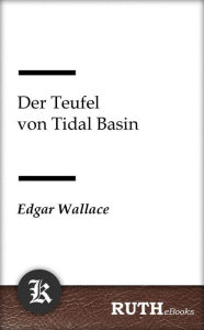 Der Teufel von Tidal Basin Edgar Wallace Author