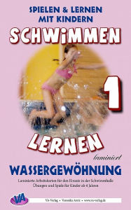 Schwimmen lernen 1: Wassergewöhnung Veronika Aretz Author