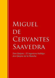 Don Quijote - El ingenioso hidalgo don Quijote de la Mancha: Don Quijote de la Mancha Miguel De Cervantes Saavedra Author