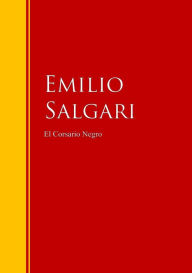 El Corsario Negro: Sandokán: Biblioteca de Grandes Escritores Emilio Salgari Author