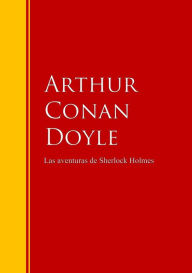 Las aventuras de Sherlock Holmes: Biblioteca de Grandes Escritores Arthur Conan Doyle Author