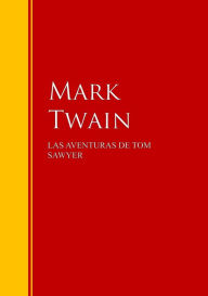LAS AVENTURAS DE TOM SAWYER: Biblioteca de Grandes Escritores Mark Twain Author
