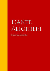 La Divina Comedia: Biblioteca de Grandes Escritores Dante Alighieri Author