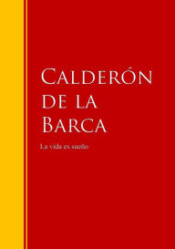 La vida es sueño: Biblioteca de Grandes Escritores Pedro Calderón de la Barca Author