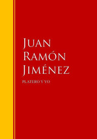 PLATERO Y YO: Biblioteca de Grandes Escritores Juan Ramón Jiménez Author