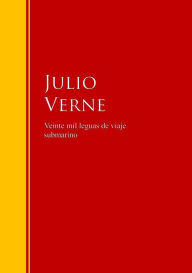 Veinte mil leguas de viaje submarino: Biblioteca de Grandes Escritores - Julio Verne