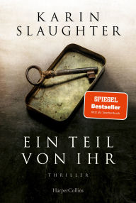 Ein Teil von ihr: Thriller Karin Slaughter Author