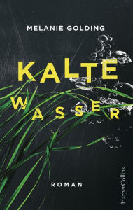 Kalte Wasser: Mysterythriller Melanie Golding Author
