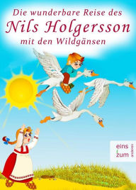 Die wunderbare Reise des kleinen Nils Holgersson mit den Wildgänsen - Kinderbuch-Klassiker zum Lesen und Vorlesen (Illustrierte Ausgabe Nils Holgerson