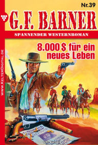 G.F. Barner 39 - Western: 8.000 $ für ein neues Leben G.F. Barner Author