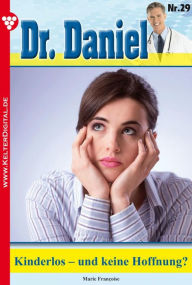 Dr. Daniel 29 - Arztroman: Kinderlos - und keine Hoffnung? Marie Francoise Author