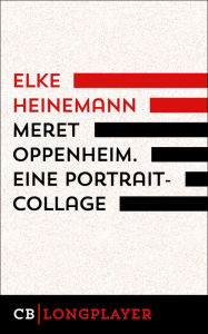 Meret Oppenheim. Eine Portrait-Collage Elke Heinemann Author