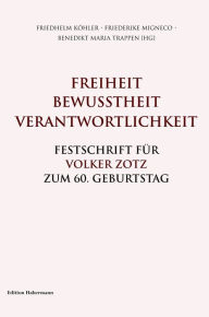 Freiheit. Bewusstheit. Verantwortlichkeit.: Festschrift fÃ¼r Volker Zotz zum 60. Geburtstag Benedikt Maria Trappen Author