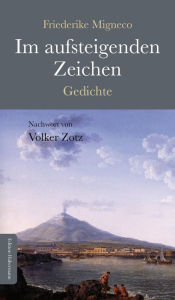 Im aufsteigenden Zeichen: Gedichte Volker Zotz Author