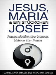 Jesus, Maria & ein StÃ¼ckchen Josef Franz von Soisses Author