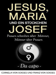 Jesus, Maria & ein StÃ¼ckchen Josef - Da capo Franz von Soisses Author