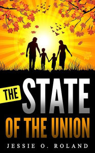 The State of the Union Jessie O. Roland Author