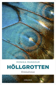 Höllgrotten: Kriminalroman Monika Mansour Author
