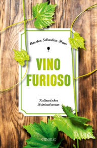 Vino Furioso: Kulinarischer Kriminalroman Carsten Sebastian Henn Author