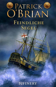 Feindliche Segel: Historischer Roman Patrick O'Brian Author