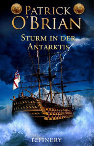 Sturm in der Antarktis: Historischer Roman Patrick O'Brian Author