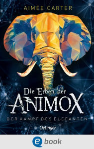 Die Erben der Animox 3. Der Kampf des Elefanten AimÃ©e Carter Author