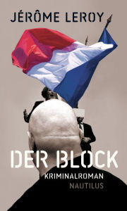 Der Block: Kriminalroman Jérôme Leroy Author